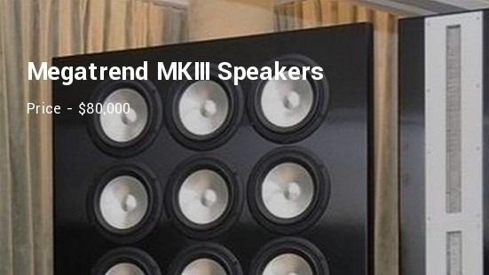 Megatrend MKIII Speakers Price - $80,000