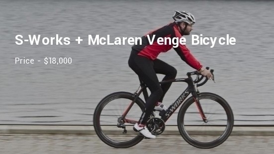 S-Works + McLaren Venge Bicycle Price - $18,000